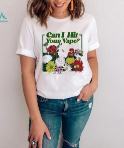 Can I hit your vape floral flowers shirt