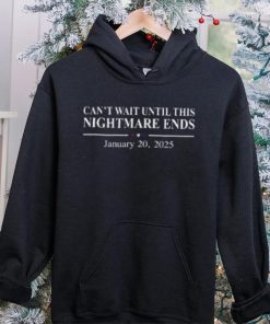 Can't Wait Until This Nightmare Ends To Be Over January 20,2025 T Shirt