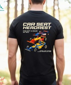 Car seat headrest it’s not a race at all shirt