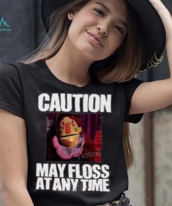 Caution May Floss At Any Time Shirt