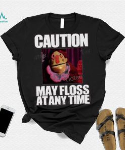 Caution May Floss At Any Time Shirt