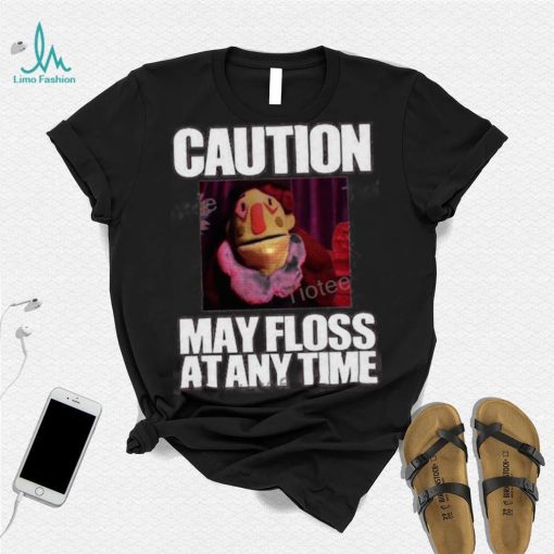 Caution May Floss At Any Time Shirt