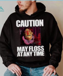 Caution May Floss At Any Time Shirt