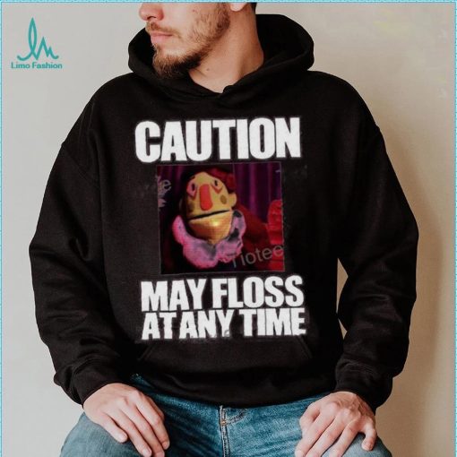 Caution May Floss At Any Time Shirt