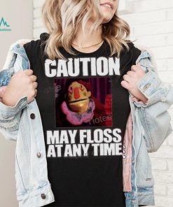 Caution May Floss At Any Time Shirt