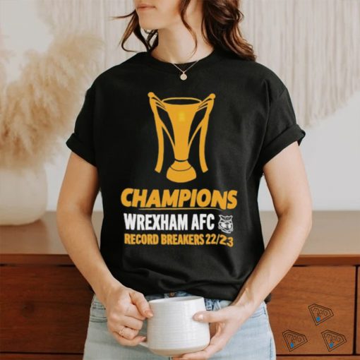 Champions wrexham AFC record breakers 22 23 T shirt