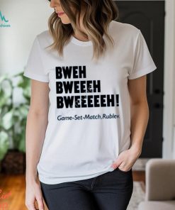 Chaprocha Bweh Bweh Bweh Game Set Match Rublev shirt, hoodie, tank top, sweater and long sleeve t shirt