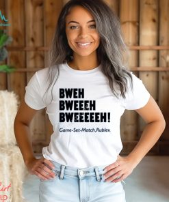 Chaprocha Bweh Bweh Bweh Game Set Match Rublev shirt, hoodie, tank top, sweater and long sleeve t shirt