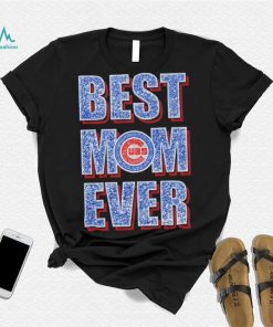 Chicago Cubs Best Mom Ever Shirt shirt