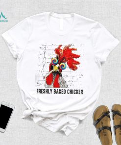Chicken Smoke Weed Funny T shirt, Chicken Freshly Baked Chicken Love Gift T shirt