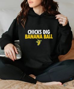 Chicks Dig Banana Ball Shirt