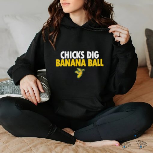 Chicks Dig Banana Ball Shirt