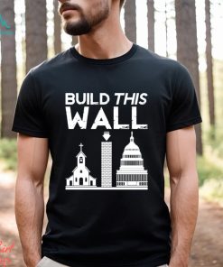 Church And State Build This Wall T shirt