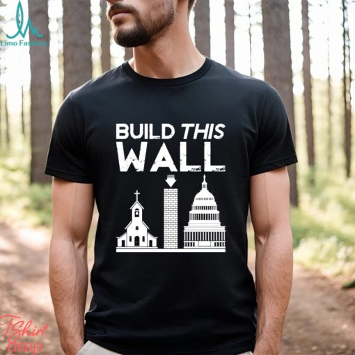 Church And State Build This Wall T shirt