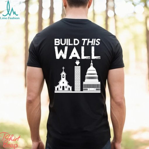 Church And State Build This Wall T shirt