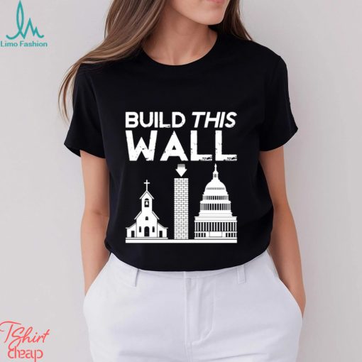 Church And State Build This Wall T shirt