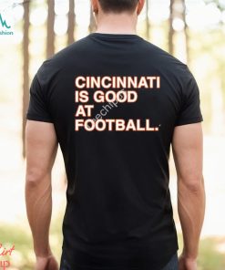 CincinnatI is good at Football shirt