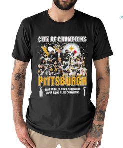 City Of Champions Pittsburgh 2008 Stanley Cups Champions Super Bowl XLIII Champions Shirt