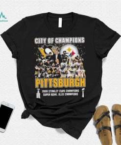 City Of Champions Pittsburgh 2008 Stanley Cups Champions Super Bowl XLIII Champions Shirt