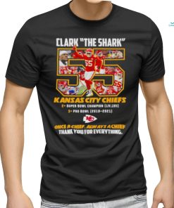 Clark The Shark 55 Kansas City Chiefs Thank You For The Memories Shirt