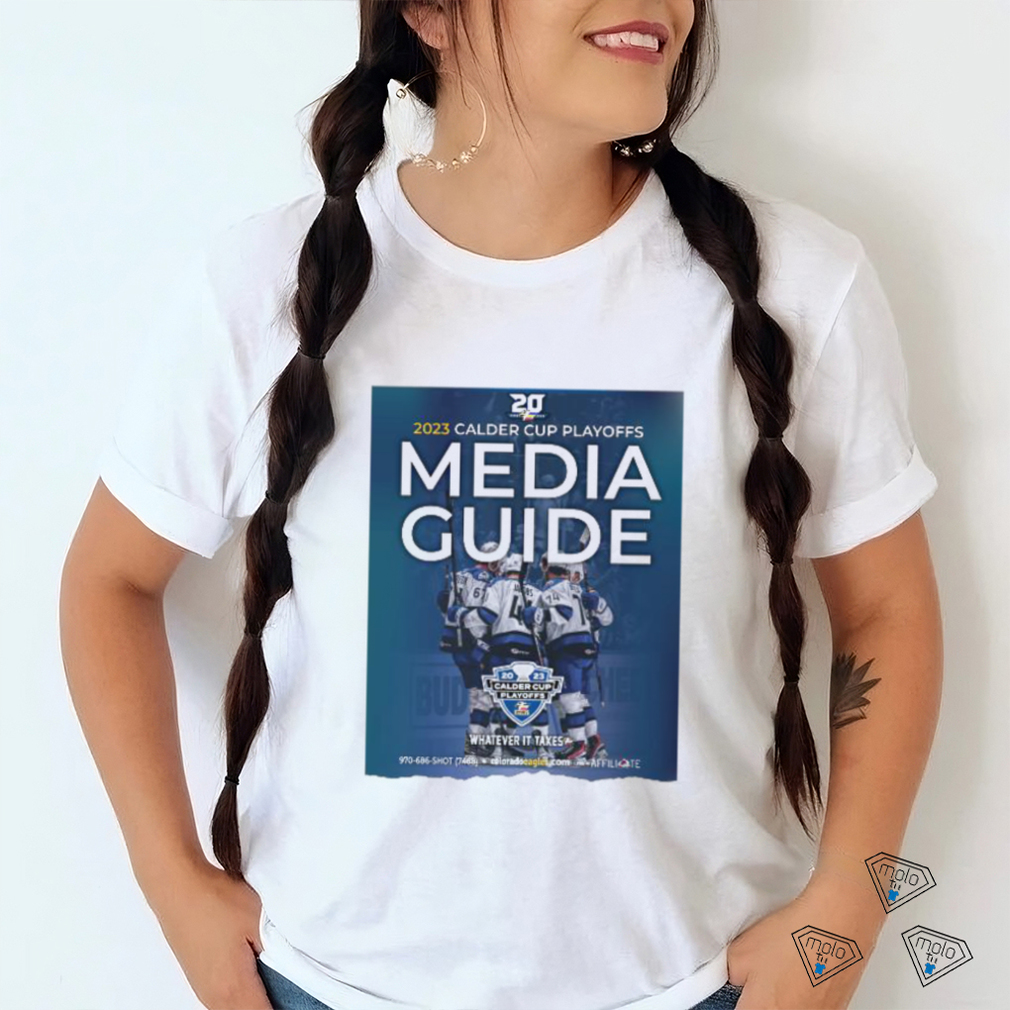 Colorado Eagles Hockey 2023 Calder Cup Playoff Media Guide Whatever it  takes shirt - Limotees