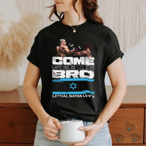 Come see me, bro shirt