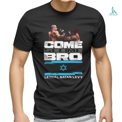 Come see me, bro shirt