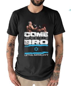 Come see me, bro shirt