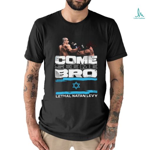 Come see me, bro shirt