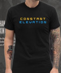 Constant Elevation shirt, hoodie, sweater, long sleeve and tank top Constant Elevation shirt