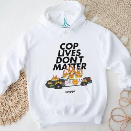 Cop Lives Don’t Matter Shirt