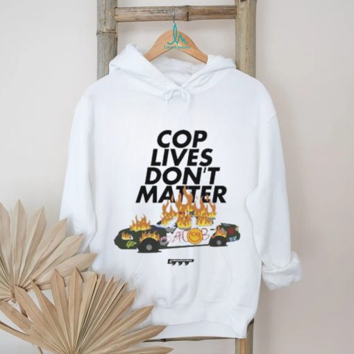 Cop Lives Don’t Matter Shirt