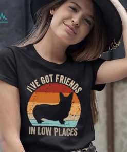 Corgi I’ve Got Friends In Low Places Pembroke Welsh Vintage Sunset T Shirt