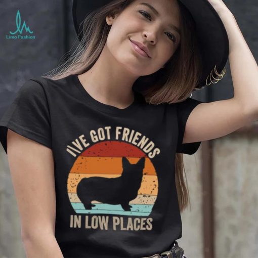 Corgi I’ve Got Friends In Low Places Pembroke Welsh Vintage Sunset T Shirt