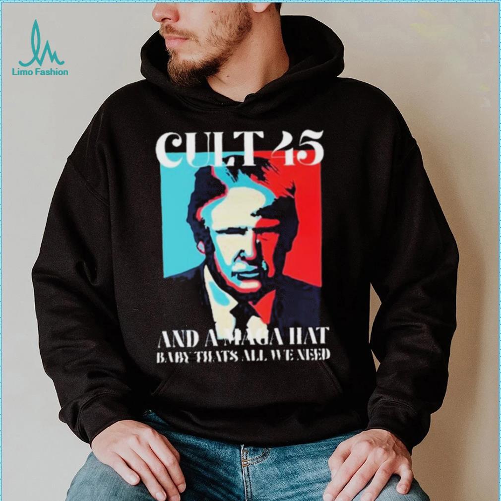 Cult 45 And A Maga Hat Baby That’s All We Need Shirt Cult 45 And A Maga Hat Baby That’s All We Need Shirt
