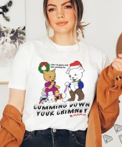 Cummin' Down Your Chimney shirt