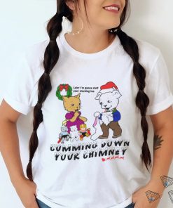 Cummin’ Down Your Chimney shirt