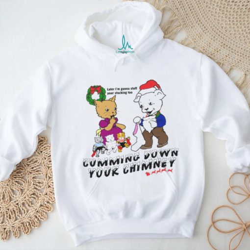 Cummin’ Down Your Chimney shirt