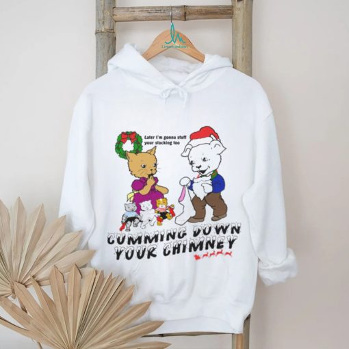 Cummin’ Down Your Chimney shirt