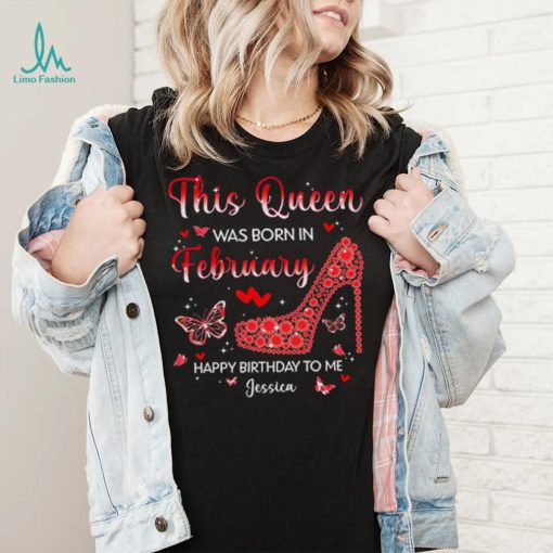 Custom Birthday February Shirt, This Queen are Born in February T Shirt, Valentine Gift for Girl Women, Personalized Name Birthday T Shirt, Multicolored