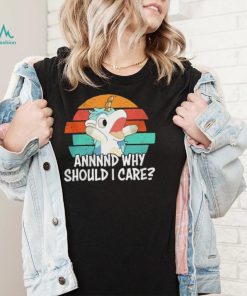 Cute Unicorn Annnnd Why Should I Care Vintage Shirt shirt