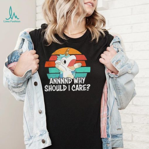 Cute Unicorn Annnnd Why Should I Care Vintage Shirt shirt