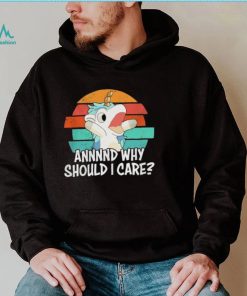 Cute Unicorn Annnnd Why Should I Care Vintage Shirt shirt