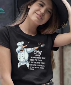 Dabbing Chef Definition A Person Who Cook Things You Can’t Chef T Shirt