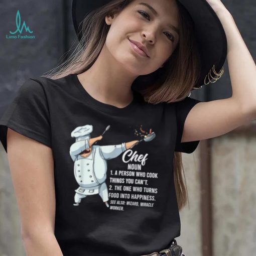 Dabbing Chef Definition A Person Who Cook Things You Can’t Chef T Shirt