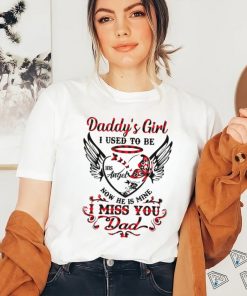 Daddy’s girl i used to be his angel now he is mine i miss you dad shirt