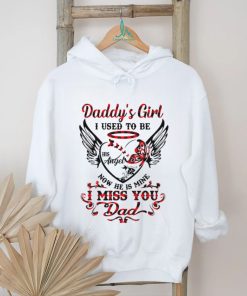 Daddy’s girl i used to be his angel now he is mine i miss you dad shirt