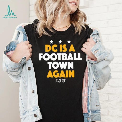 Dc Is A Football Town Again Shirt