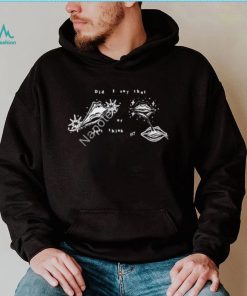 Did I Say That Or Just Think It Get Some Sleep shirt