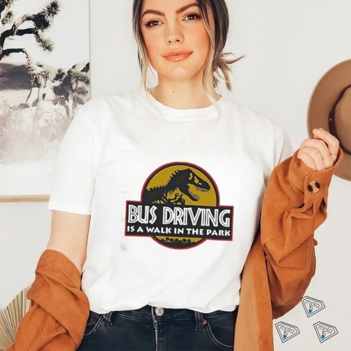 Dinosaur Bud Driving Is A Walk In The Park Shirt